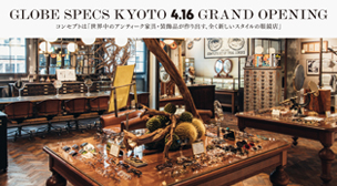 GLOBE SPECS KYOTO 4.16 GRAND OPENING